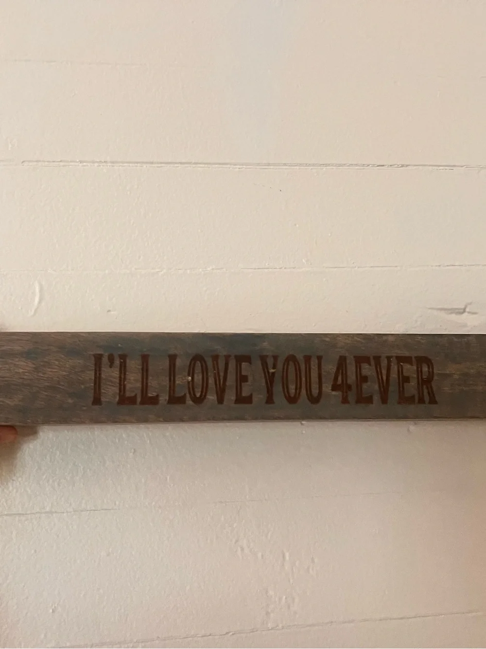 Brown Wood Wall Sign - I'LL LOVE YOU 4EVER